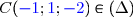 C(\blue -1\black;\blue 1\black;\blue -2\black) \in(\Delta) 